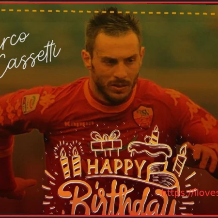 Marco Cassetti: A Defender with Few, but Crucial Goals. Happy Birthday!